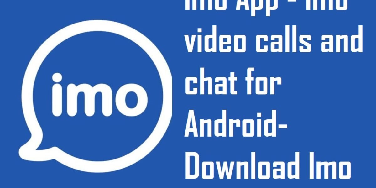 Imo App - Imo video calls and chat for Android-Download Imo