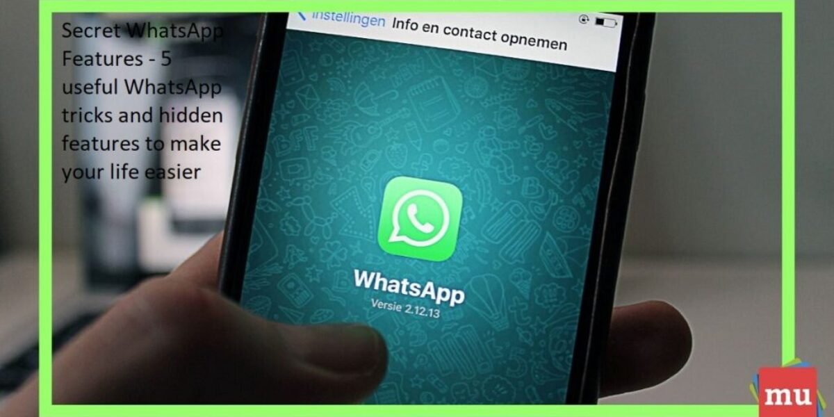 Secret WhatsApp Features - 5 useful WhatsApp tricks and hidden features to make your life easier