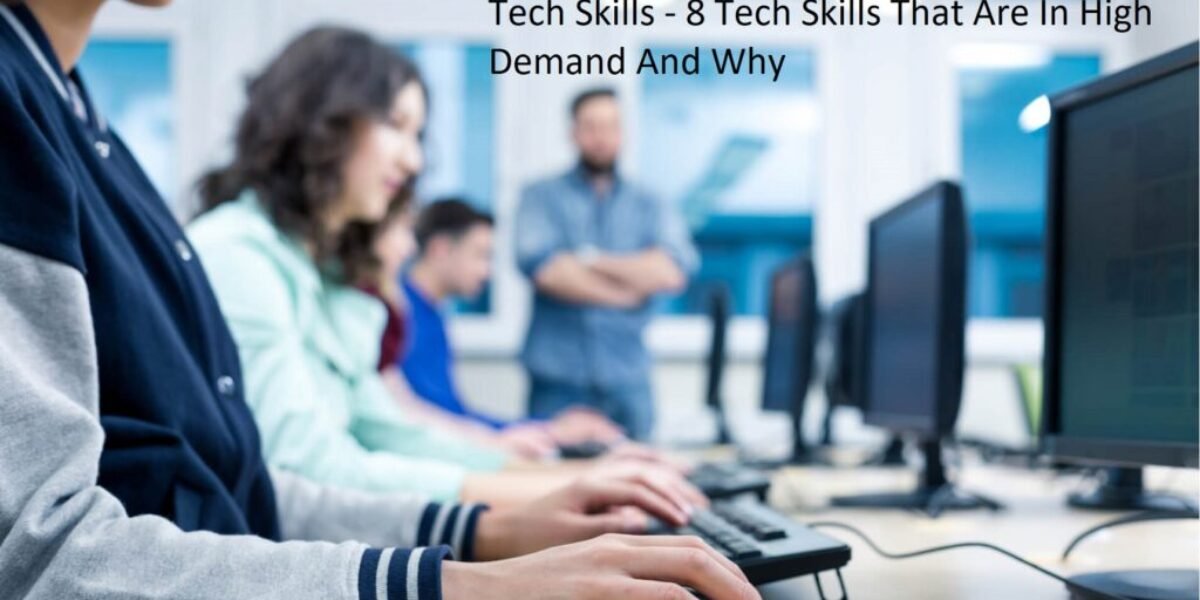 Tech Skills - 8 Tech Skills That Are In High Demand And Why