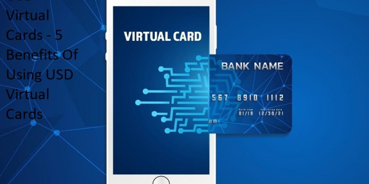 USD Virtual Cards - 5 Benefits Of Using USD Virtual Cards