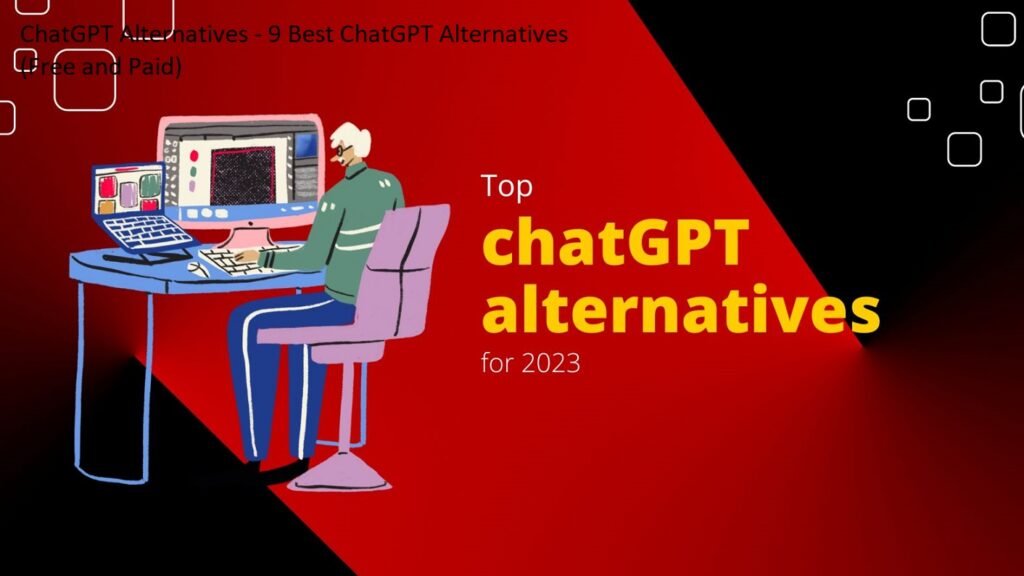 ChatGPT Alternatives - 9 Best ChatGPT Alternatives (Free and Paid)