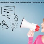 Maintaining A Consistent Brand Voice - How To Maintain A Consistent Brand Voice on Social Media In 11 Ways