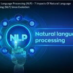 Natural Language Processing (NLP) - 7 Impacts Of Natural Language Processing (NLP) Since Evolution