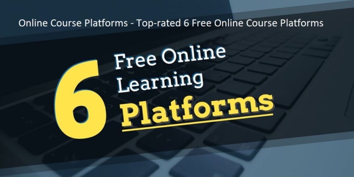 Online Course Platforms - Top-rated 6 Free Online Course Platforms