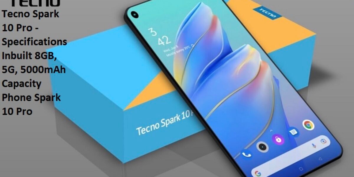 Tecno Spark 10 Pro - Specifications Inbuilt 8GB, 5G, 5000mAh Capacity Phone Spark 10 Pro