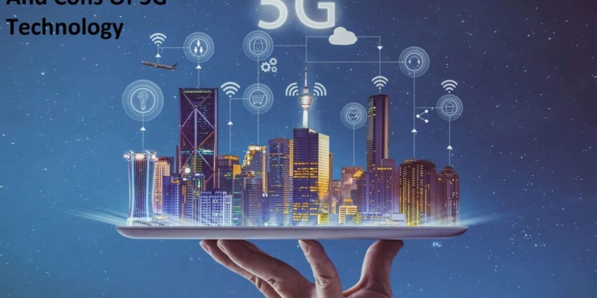 5G Technology - Pros And Cons Of 5G Technology