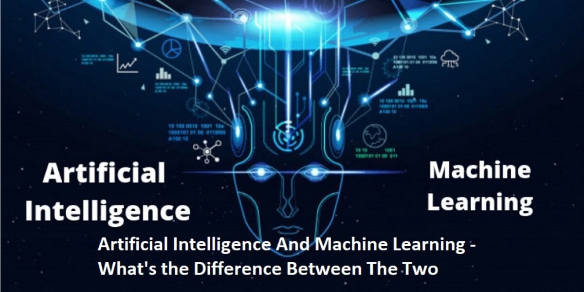 Artificial Intelligence And Machine Learning - What's the Difference Between The Two