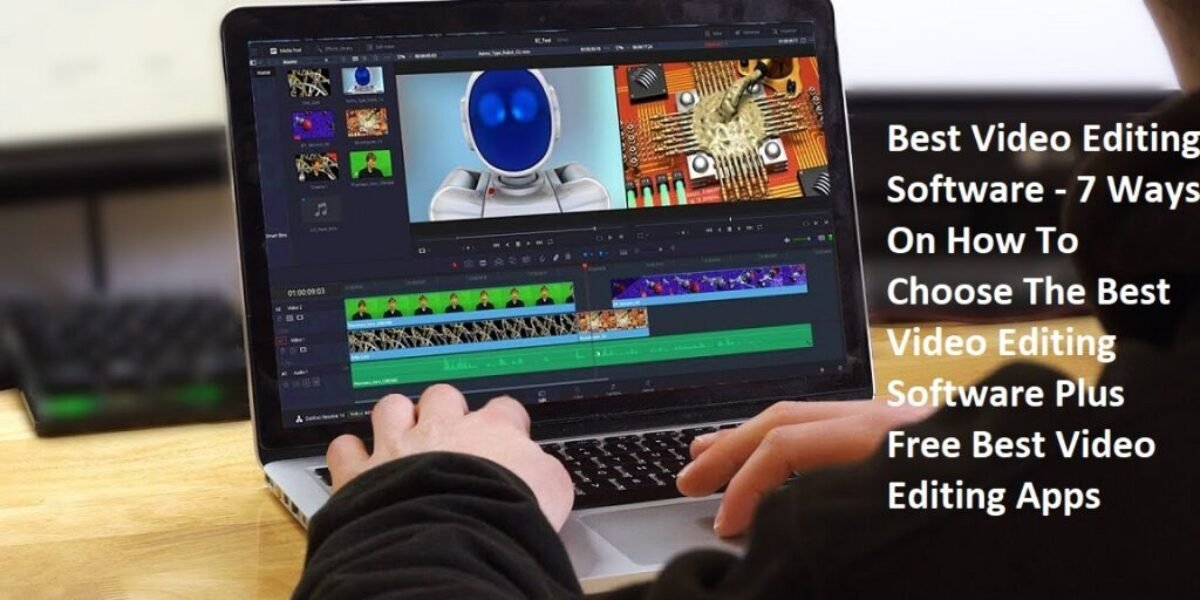 Best Video Editing Software - 7 Ways On How To Choose The Best Video Editing Software Plus Free Best Video Editing Apps