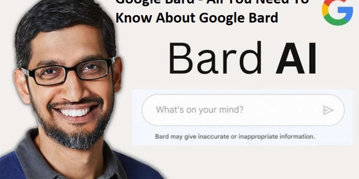 Google Bard - All You Need To Know About Google Bard