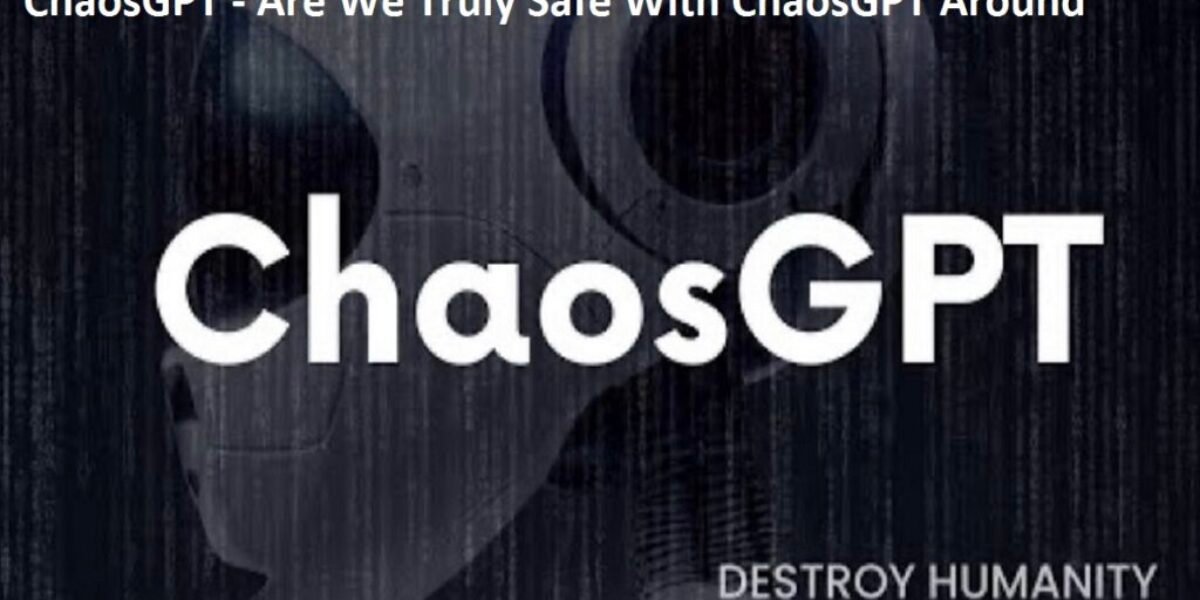ChaosGPT - Are We Truly Safe With ChaosGPT Around