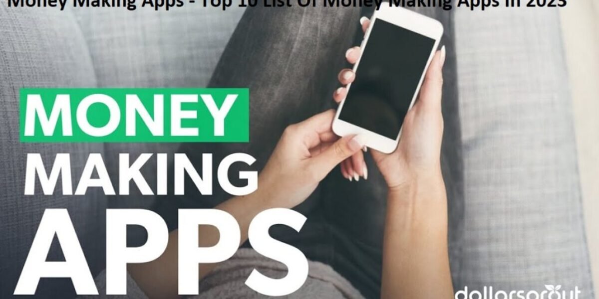 Money Making Apps - Top 10 List Of Money Making Apps In 2023