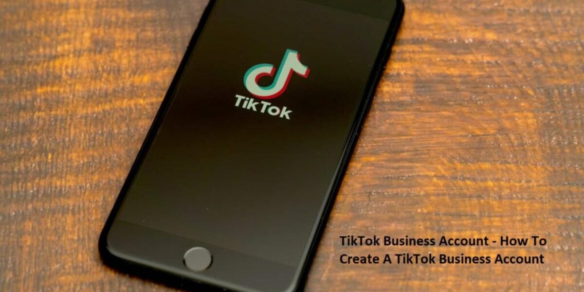 TikTok Business Account - How To Create A TikTok Business Account