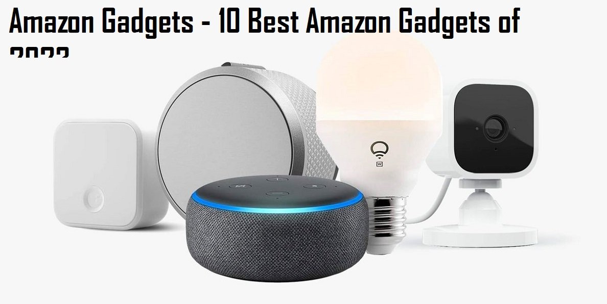 Amazon Gadgets - 10 Best Amazon Gadgets of 2023