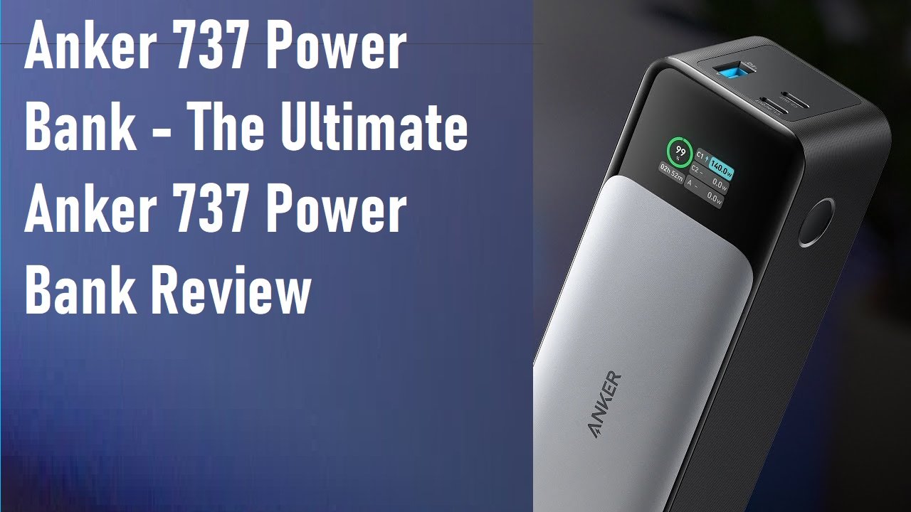 Anker 737 Power Bank - The Ultimate Anker 737 Power Bank Review 