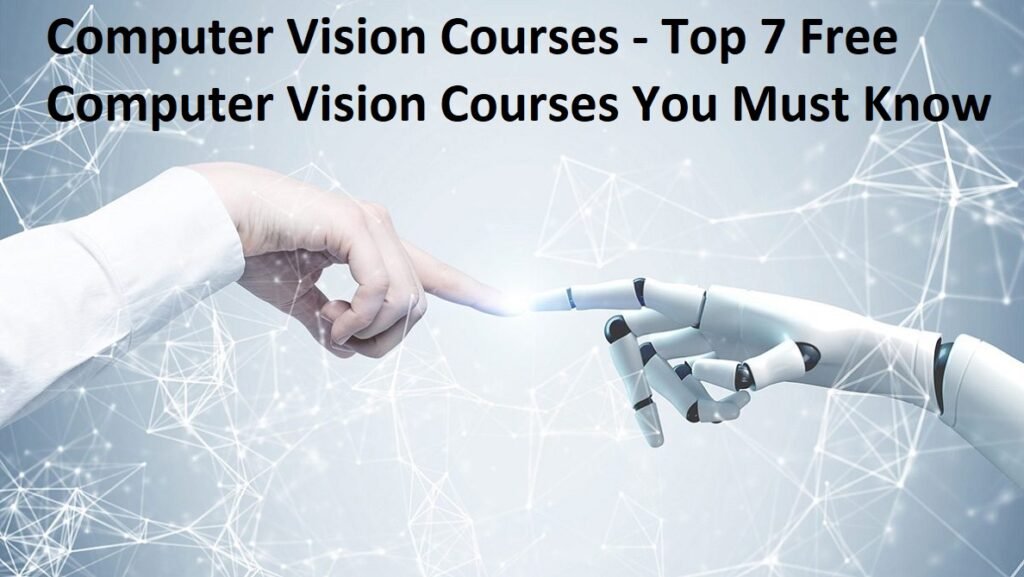 Computer Vision Courses - Top 7 Free Computer Vision Courses You Must Know 
