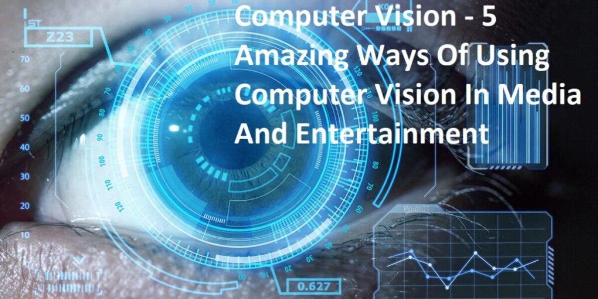 Computer Vision - 5 Amazing Ways Of Using Computer Vision In Media And Entertainment