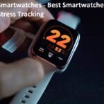 Smartwatches - Best Smartwatches For Stress Tracking